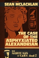 The Case of the Asphyxiated Alexandrian: The Masked Man of Cairo Book 5 B09L9T1KWT Book Cover