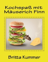 Kochspaß mit Mäuserich Finn 3756855287 Book Cover