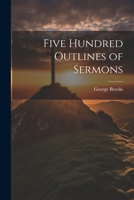 Five Hundred Outlines of Sermons 1021359718 Book Cover
