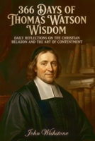 366 Days of Thomas Watson Wisdom: Daily Reflections On The Christian Religion And The Art Of Contentment B0HHYB8F5X Book Cover