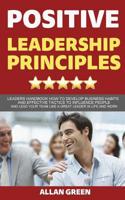 Positive Leadership Principles: Leaders Handbook: How to Develop Business Habits and Effective Tactics to Influence People and Lead Your Team Like a Great Leader in Life and Work 1092684565 Book Cover