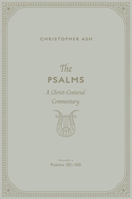 The Psalms: A Christ-Centered Commentary (Volume 4, Psalms 101-150) Volume 4 1433563975 Book Cover