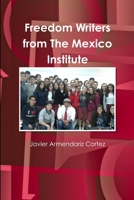 Freedom Writers from The Mexico Institute 1329988922 Book Cover