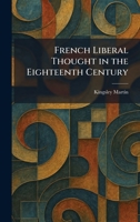 French Liberal Thought in the Eighteenth Century 1025670329 Book Cover