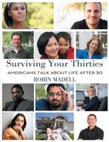 Surviving Your Thirties: Americans Talk about Life After 30 1457517442 Book Cover