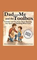 Dad and Me and the Toolbox: A Father and Son Story About Keeping Our Space and Building What Lasts (The Making Space Series) 1972827030 Book Cover