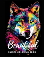 Beautiful Animal Coloring Book: stress relieving animal book B0BZF9DDK2 Book Cover