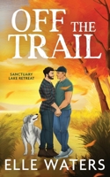 Off the Trail: An Accidental Dating M/M Romance (Sanctuary Lake Retreat) 1963910273 Book Cover