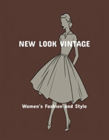 New Look Vintage: Women'S Fashion And Style B0FPXT978W Book Cover
