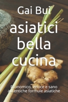 asiatici bella cucina: Economico, veloce e sano autentiche formule asiatiche null Book Cover