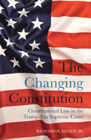 The Changing Constitution: Constitutional Law in the Trump-Era Supreme Court 1009533983 Book Cover