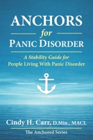 Anchors for Panic Disorder: a Stability Guide for Living Through Panic Without Losing Your Life 1971192333 Book Cover