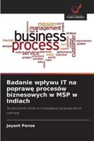 Badanie wplywu IT na poprawe procesów biznesowych w MSP w Indiach: Dostarczanie zmian w rozwijajacej sie gospodarce cyfrowej (Polish Edition) 6208706696 Book Cover