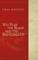 You Play the Black and the Red Comes Up 0887390064 Book Cover