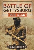 Battle of Gettysburg for Kids B0CQLCTVSZ Book Cover