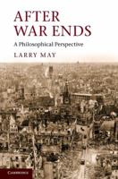 After War Ends: A Philosophical Perspective 1107603625 Book Cover
