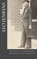Leo Jenkins: The Architect of Modern Law Enforcement in South Carolina 1533297185 Book Cover