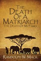 The Death Of A Matriarch: The Death Of My Family 1733729917 Book Cover