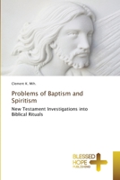 Problems of Baptism and Spiritism: New Testament Investigations into Biblical Rituals 6137896374 Book Cover