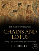 Chains and Lotus: Slavery, Caste, and the Building of Indian Civilization (The Price of Civilization) B0H6MR1CTT Book Cover