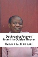 Dethroning Poverty from the Golden Throne 1514361698 Book Cover