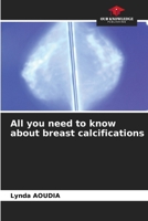 All you need to know about breast calcifications 6207632737 Book Cover