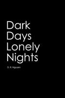 Dark Days Lonely Nights 1517137004 Book Cover