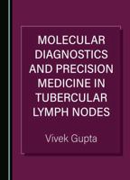 Molecular Diagnostics and Precision Medicine in Tubercular Lymph Nodes 1036403912 Book Cover