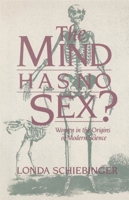 The Mind Has No Sex?: Women in the Origins of Modern Science 067457625X Book Cover