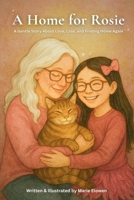 A Home for Rosie: A Gentle Story About Love, Loss, and Finding Home Again B0GZWLZFBH Book Cover