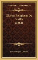 Glorias Religiosas De Sevilla (1882) 1160099081 Book Cover