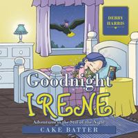Goodnight Irene: Adventures in the Still of the Night 1504355741 Book Cover
