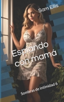 Espiando con mamá: Sombras de intimidad 6 (Spanish Edition) B0CTGJ12XR Book Cover
