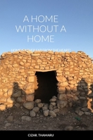 A Home Without a Home: Home is never far from the heart! 1447827880 Book Cover