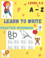 Learn to write: 100 practice pages to learn write letters from A to Z, with cute and funny images for coloring. B08WYG53TK Book Cover