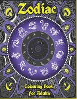 Zodiac Colouring Book for Adults:: 50 Zodiac Unique designs 8.5” x 11” with single-sided pages, Stress Relief and Relaxation (Colouring Books for Grownups) B08HTBWS9R Book Cover