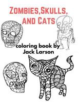 Zombies, Skulls, and Cats Coloring Book 1535127910 Book Cover