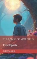 The Abbot of Morpheus: First Epoch B0DJVNLPWS Book Cover