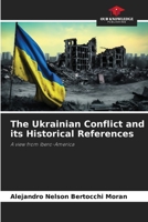 The Ukrainian Conflict and its Historical References: A view from Ibero-America 6206285375 Book Cover