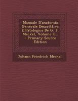 Manuale D'anatomia Generale Descrittiva E Patologica De G. F. Meckel, Volume 4... 1294366246 Book Cover