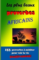 Les plus beaux proverbes africains: 153 proverbes à méditer pour voir la vie positivement! B08VRHQGQK Book Cover