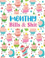 Monthly Bills & $hit: Cute Monthly Budget Planner (Undated - Start Any Time) Paycheck Bill Tracker (Budget Planning) Personal or Business Accounting Notebook 1675763925 Book Cover