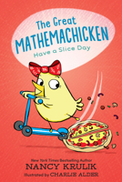 The Great Mathemachicken 2: Have a Slice Day 164595255X Book Cover