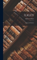 Ilkley: Ancient And Modern B0BMXT3K4V Book Cover