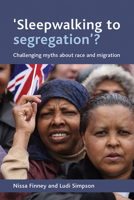 'Sleepwalking to segregation'?: Challenging myths about race and migration 1847420079 Book Cover