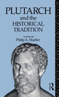 Plutarch and the Historical Tradition 0415070074 Book Cover