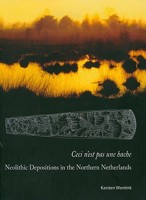 Ceci N'Est Pas Une Hache: Neolithic Depositions in the Northern Netherlands 9088900019 Book Cover
