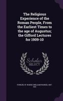 The religious experience of the Roman people from the earliest times to the Age of Augustus 1276823568 Book Cover