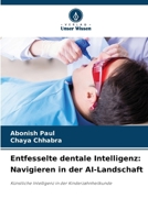 Entfesselte dentale Intelligenz: Navigieren in der AI-Landschaft 6207284194 Book Cover
