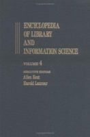 Encyclopedia of Library and Information Science: Volume 4 - Calligraphy to Church Libraries 0824720040 Book Cover